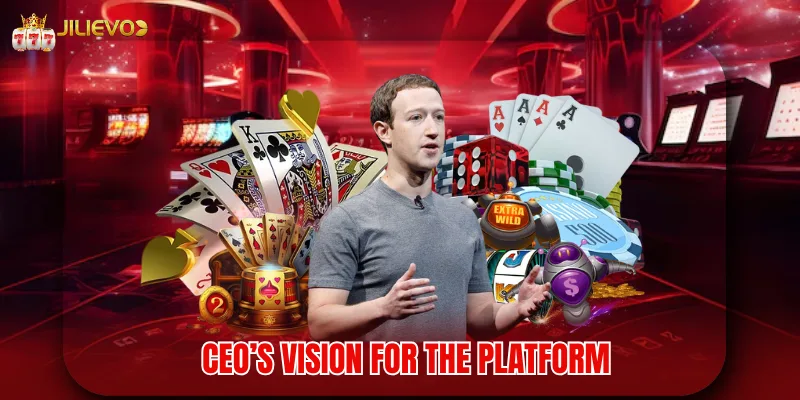 CEO’s vision for the platform