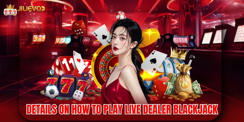 Details on how to play live dealer blackjack