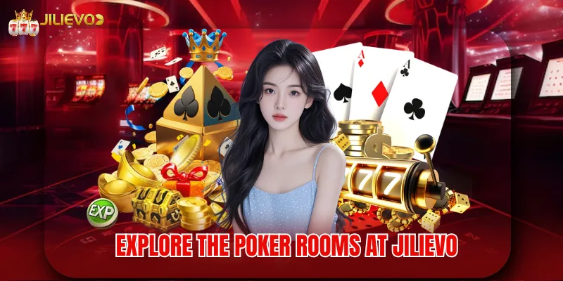 Explore the poker rooms at jilievo