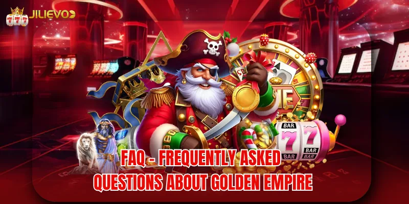 FAQ - frequently asked questions about golden empire