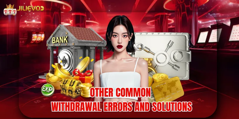 Other common withdrawal errors and solutions