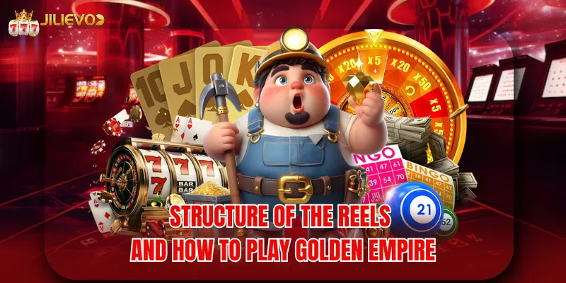 Structure of the Reels and How to Play Golden Empire